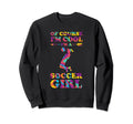 Course Im Im Soccer Soccer Sweatshirt - Novelty Apparel Men Women - T-Shirt, Sweatshirt, Hoodie