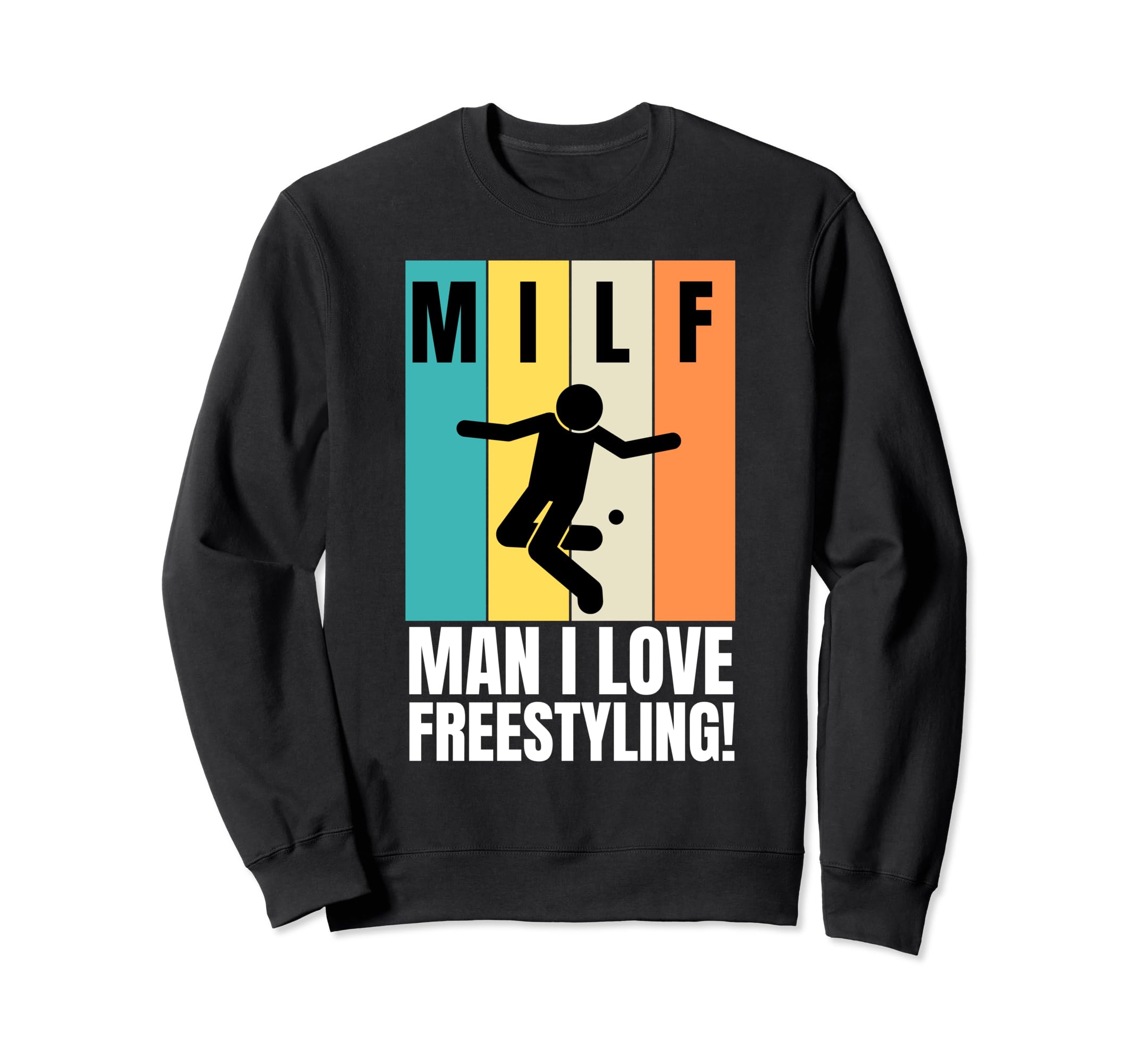 I Love Freestyling Funny Football Sweatshirt - Trendy Graphic Unisex - T-Shirt, Sweatshirt, Hoodie