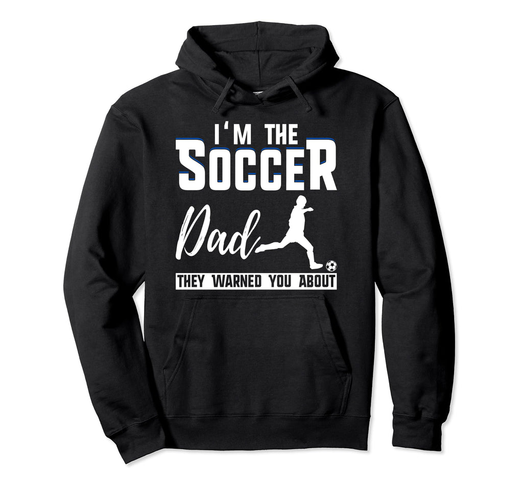 Im Soccer Dad They Warned You About Hoodie - Unique Graphic for Adults - T-Shirt, Sweatshirt, Hoodie