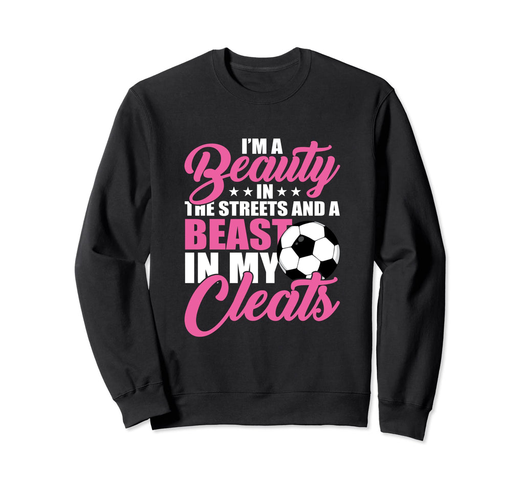 Beauty Streets Beast My Cleats Sweatshirt - Aesthetic Graphic for Adults - T-Shirt, Sweatshirt, Hoodie