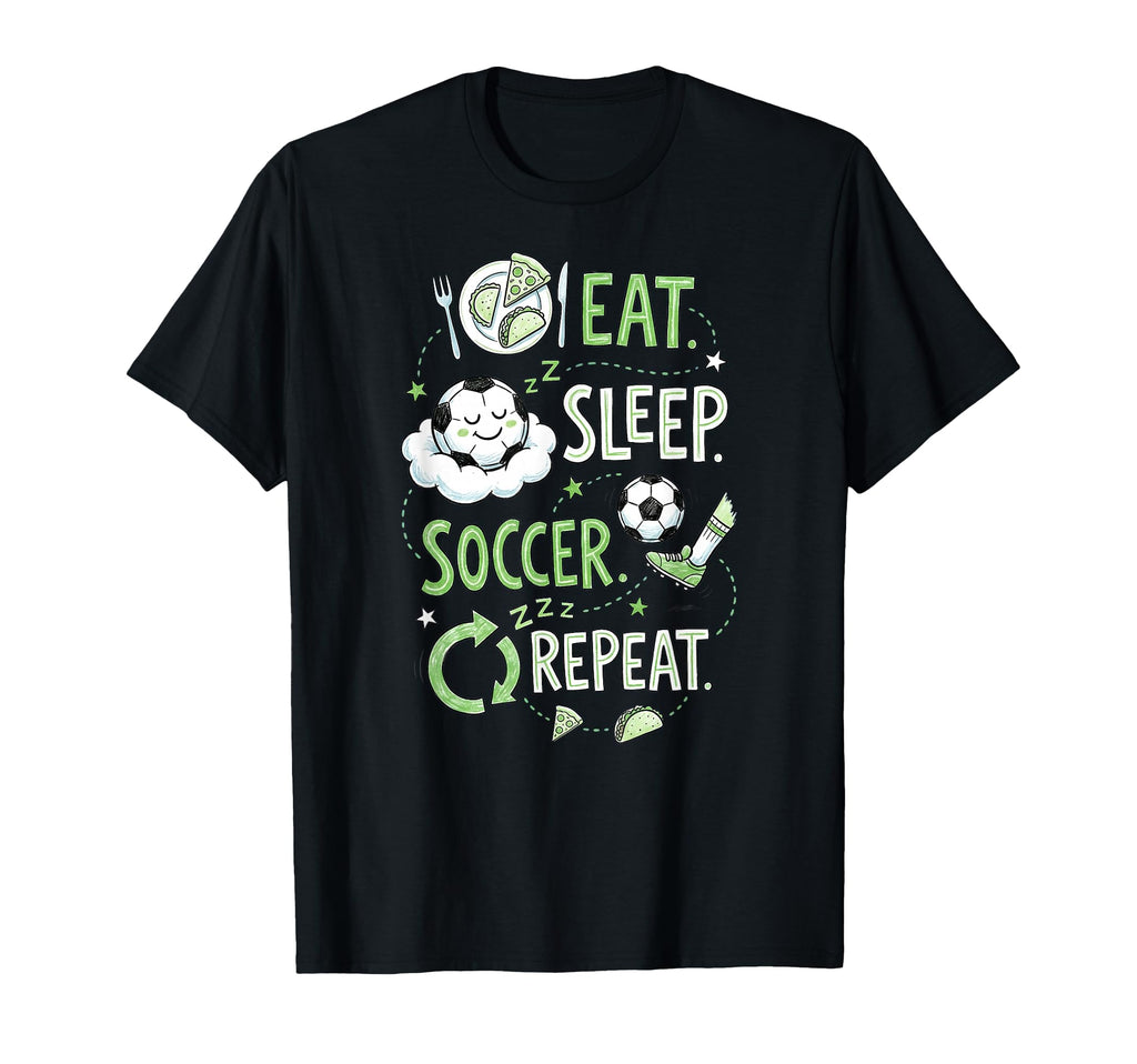 Soccer Player Soccer Lover Eat Sleep T-Shirt - Novelty Apparel Men Women - T-Shirt, Sweatshirt, Hoodie