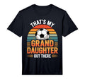 Mens Thats My Granddaughter Out T-Shirt - Fun Novelty Design Men Women - T-Shirt, Sweatshirt, Hoodie