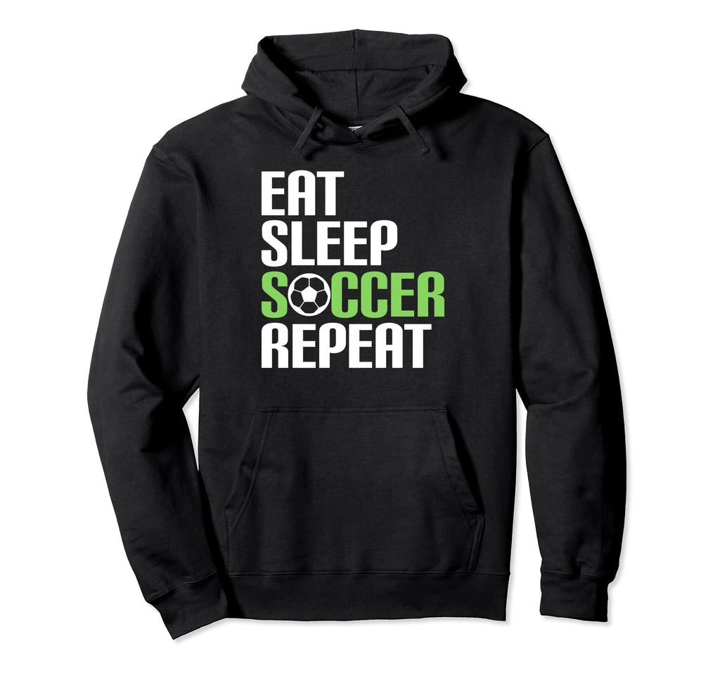 Eat Sleep Soccer Repeat Sport Player Hoodie - Graphic Print Men Women - T-Shirt, Sweatshirt, Hoodie