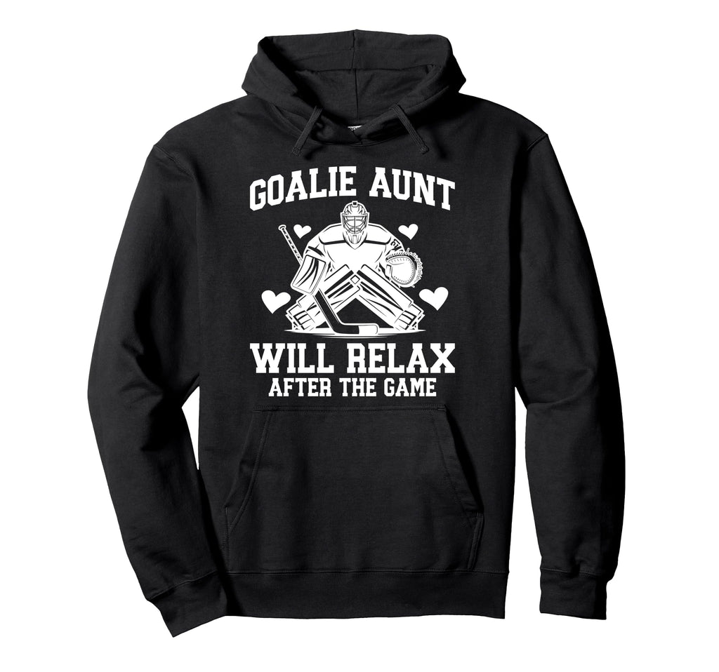 Funny Hockey Goalie Aunt Ice Hockey Hoodie - Casual Everyday Wear Unisex - T-Shirt, Sweatshirt, Hoodie