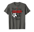 Thats My Cousin Out There Soccer T-Shirt - Fun Novelty Design Men Women - T-Shirt, Sweatshirt, Hoodie