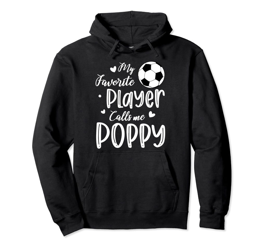 My Favorite Player Calls Me Poppy Soccer Hoodie - Streetwear Style Unisex - T-Shirt, Sweatshirt, Hoodie