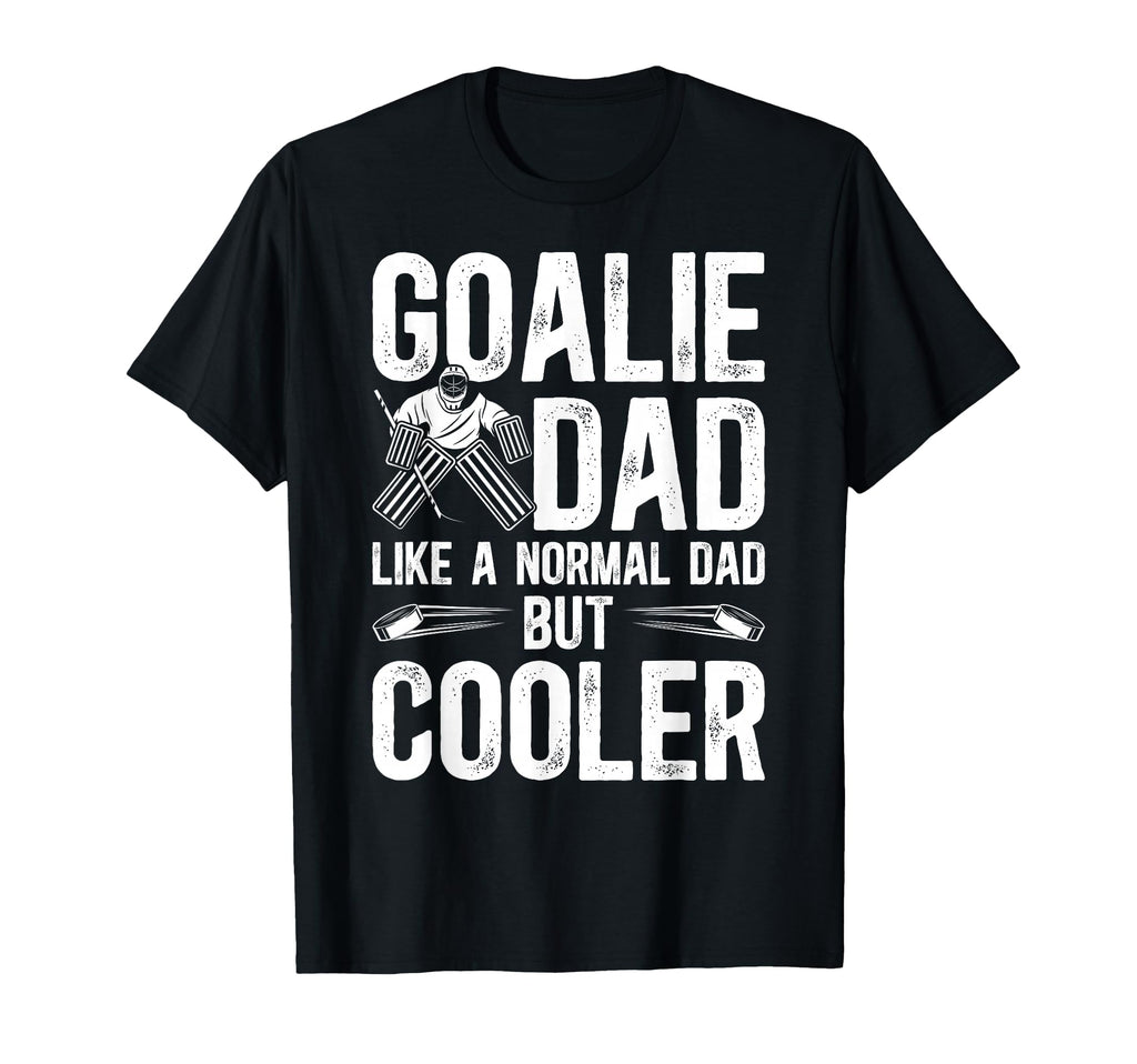 Hockey Goalie Dad Hockey Goalkeeper T-Shirt - Streetwear Style for Adults - T-Shirt, Sweatshirt, Hoodie