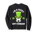 Soccer Left Forwards Im Lucky Sweatshirt - Casual Everyday Wear Men Women - T-Shirt, Sweatshirt, Hoodie