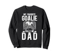 Proud Ice Hockey Goalie Dad Hockey Sweatshirt - Streetwear Style Unisex - T-Shirt, Sweatshirt, Hoodie