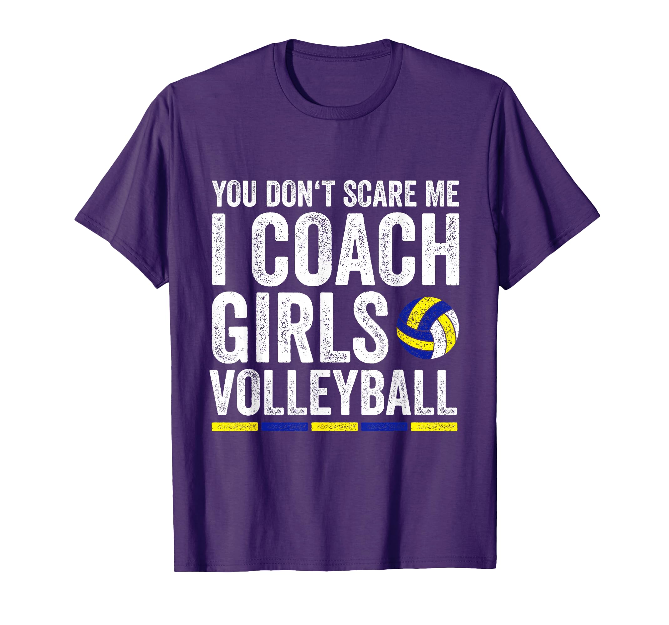 You Dont Scare Me I Coach Volleyball T-Shirt - Streetwear Style Unisex - T-Shirt, Sweatshirt, Hoodie