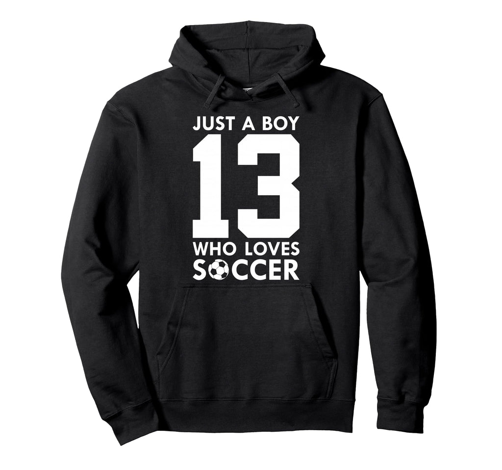Just Who Loves 13 Years Soccer 13Th Hoodie - Streetwear Style for Adults - T-Shirt, Sweatshirt, Hoodie