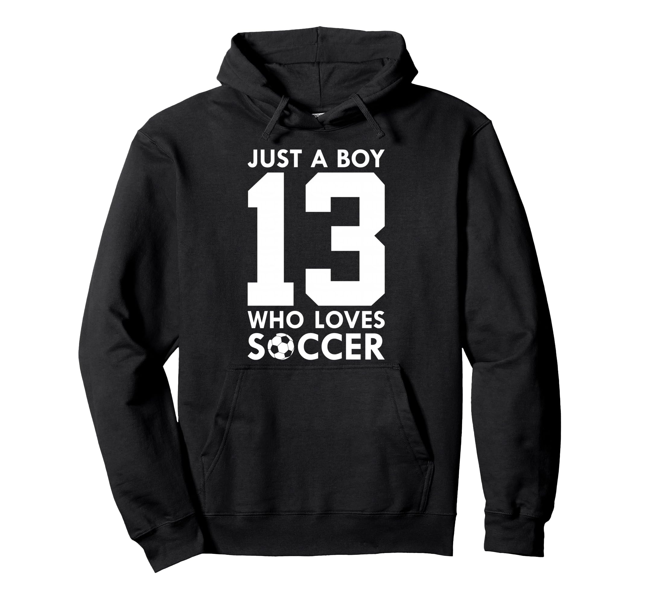 Just Who Loves 13 Years Soccer 13Th Hoodie - Streetwear Style for Adults - T-Shirt, Sweatshirt, Hoodie