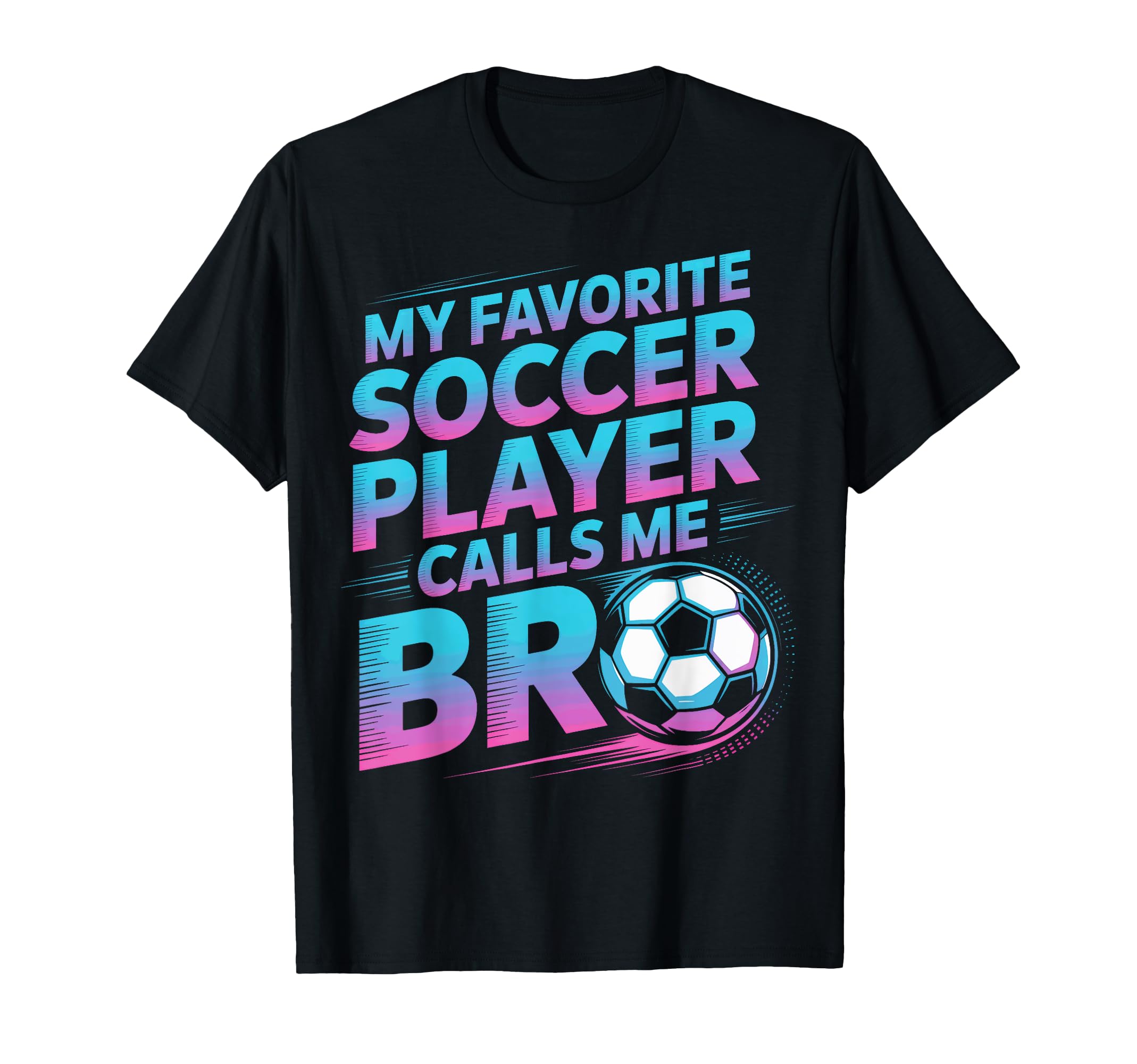 Soccer Player Calls Me Bro Family T-Shirt - Minimalist Print for Adults - T-Shirt, Sweatshirt, Hoodie