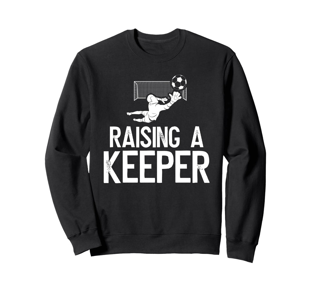 Raising Soccer Keeper Dad Soccer Sweatshirt - Custom Art Print Unisex - T-Shirt, Sweatshirt, Hoodie