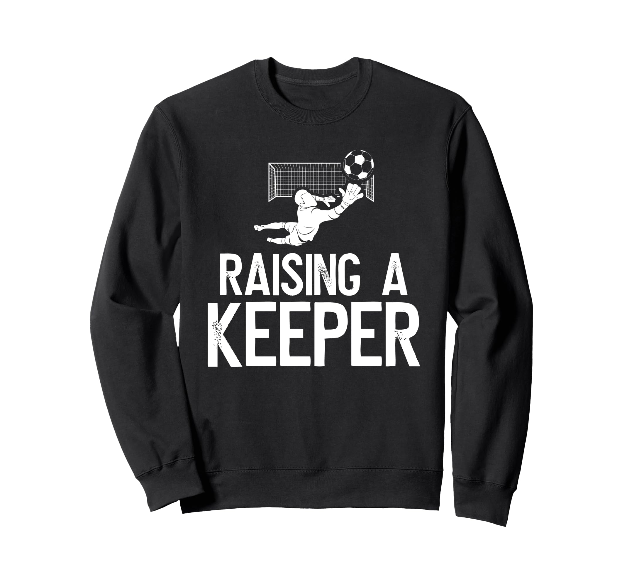 Raising Soccer Keeper Dad Soccer Sweatshirt - Custom Art Print Unisex - T-Shirt, Sweatshirt, Hoodie