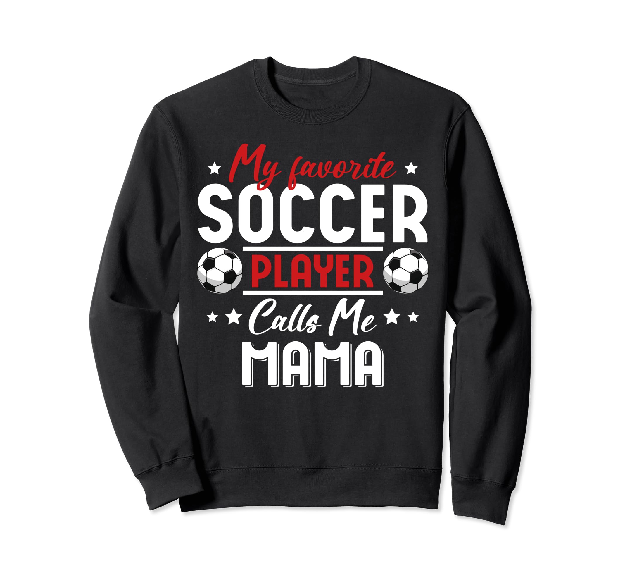 My Favorite Soccer Player Sweatshirt - Casual Everyday Wear Men Women - T-Shirt, Sweatshirt, Hoodie