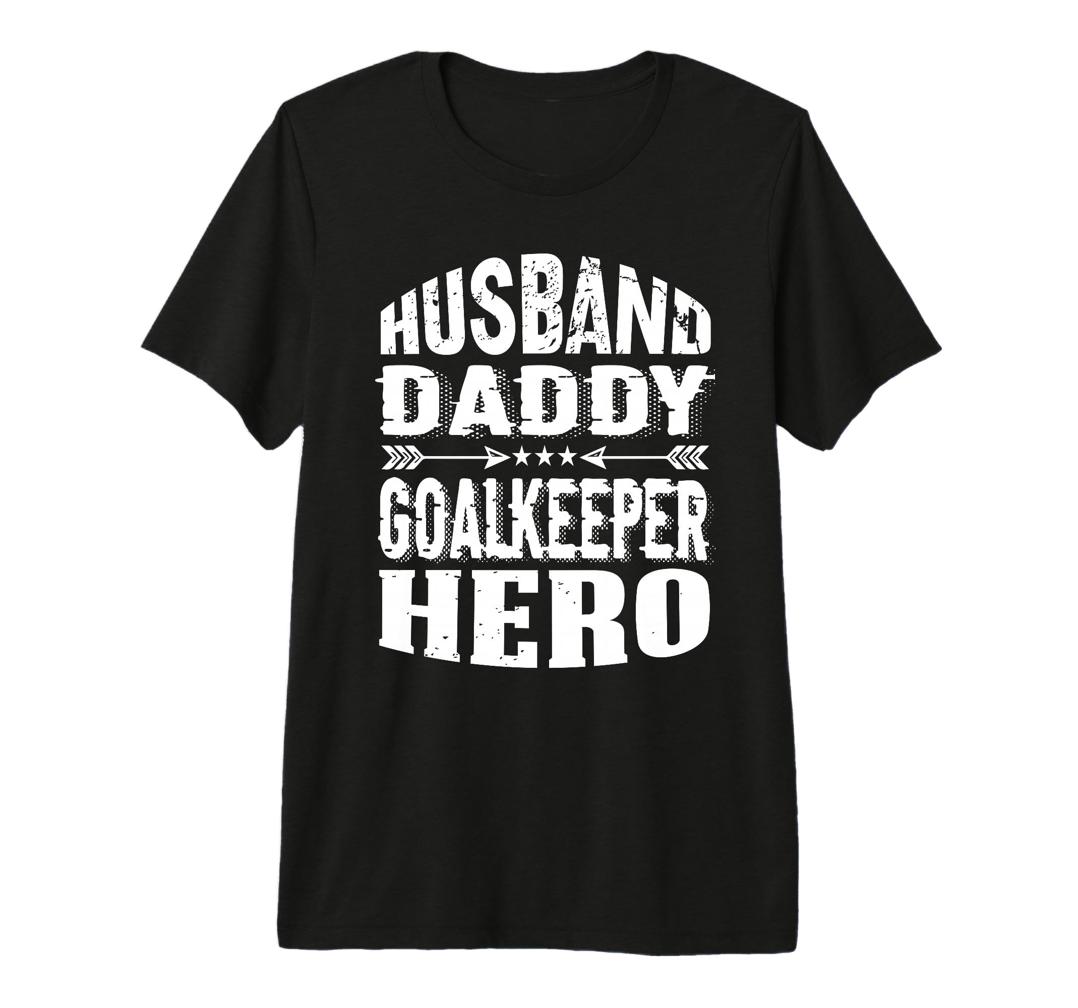 Husband Daddy Goalkeeper Hero Goalkeeper T-Shirt - Streetwear Style Unisex - T-Shirt, Sweatshirt, Hoodie
