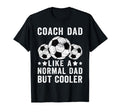 Soccer Coach Dad Like Normal Dad T-Shirt - Casual Everyday Wear Unisex - T-Shirt, Sweatshirt, Hoodie