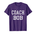 Coach Bob Custom Football Soccer Baseball T-Shirt - Graphic Print Unisex - T-Shirt, Sweatshirt, Hoodie
