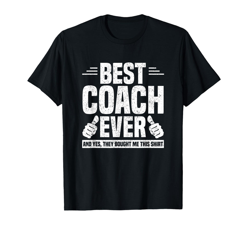 Best Coach Ever And Yes They Bought T-Shirt - Custom Art Print for Adults - T-Shirt, Sweatshirt, Hoodie