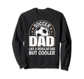 Soccer Dad Like Regular Dad But Sweatshirt - Streetwear Style Men Women - T-Shirt, Sweatshirt, Hoodie