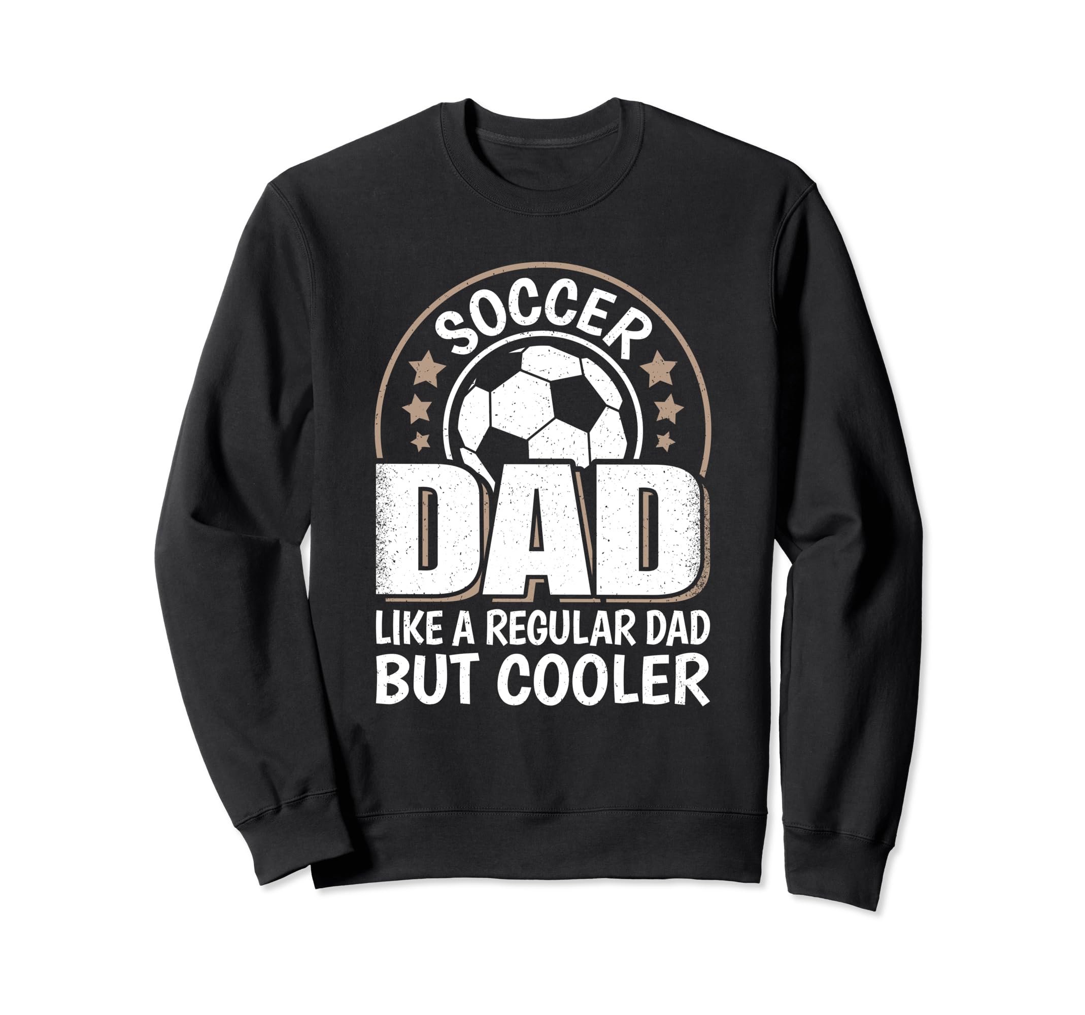 Soccer Dad Like Regular Dad But Sweatshirt - Streetwear Style Men Women - T-Shirt, Sweatshirt, Hoodie