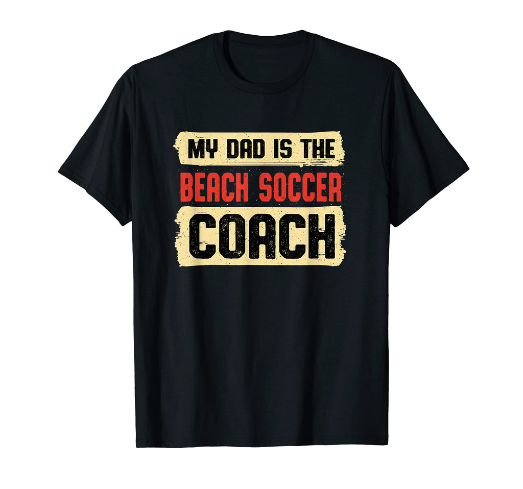Dad Is Beach Soccer Coach Fathers Day T-Shirt - Custom Art Print Unisex - T-Shirt, Sweatshirt, Hoodie