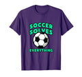 Soccer Solves Everything Bold Fan T-Shirt - Trendy Graphic Men Women - T-Shirt, Sweatshirt, Hoodie