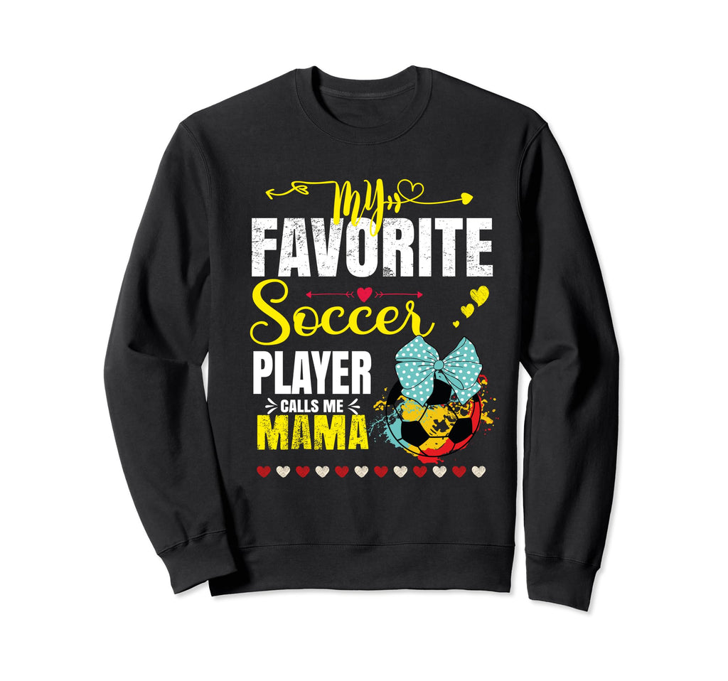 My Favorite Soccer Player Calls Sweatshirt - Fun Novelty Design for Adults - T-Shirt, Sweatshirt, Hoodie