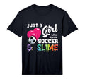 Just Who Loves Soccer And Slime Funny T-Shirt - Unique Graphic for Adults - T-Shirt, Sweatshirt, Hoodie