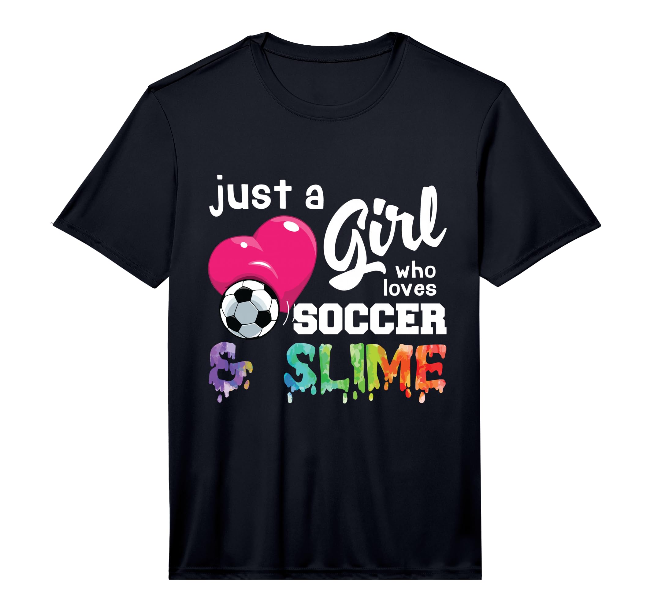 Just Who Loves Soccer And Slime Funny T-Shirt - Unique Graphic for Adults - T-Shirt, Sweatshirt, Hoodie
