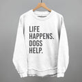 Life Happens Dogs Help - Adult & Kids T-Shirts, Sweatshirts & Hoodies apparel design preview 1