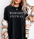 Worship Anyway Black Faith Based Graphic - Adult & Kids T-Shirts, Sweatshirts & Hoodies apparel design preview 1