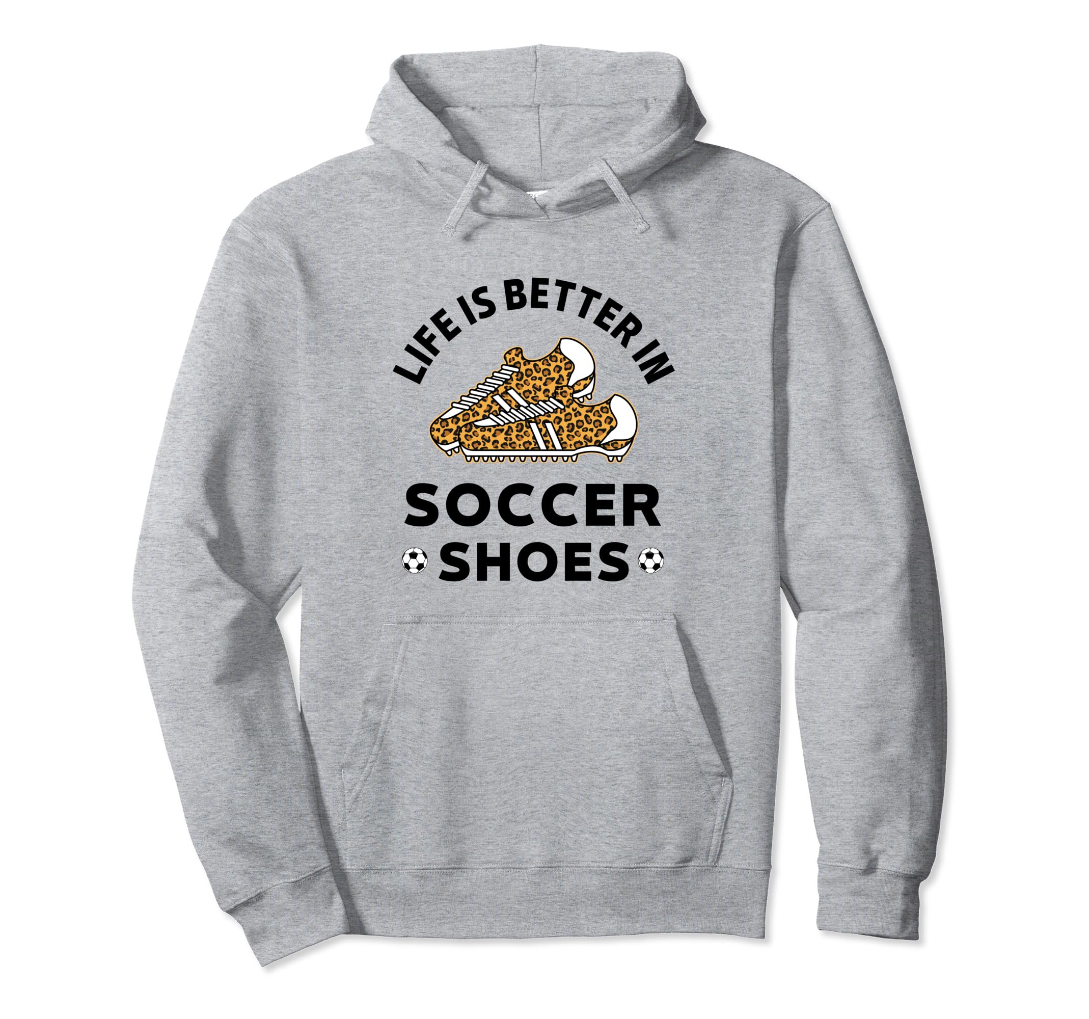 Life Is Better Soccer Shoes Teen Soccer Hoodie - Novelty Apparel Men Women - T-Shirt, Sweatshirt, Hoodie