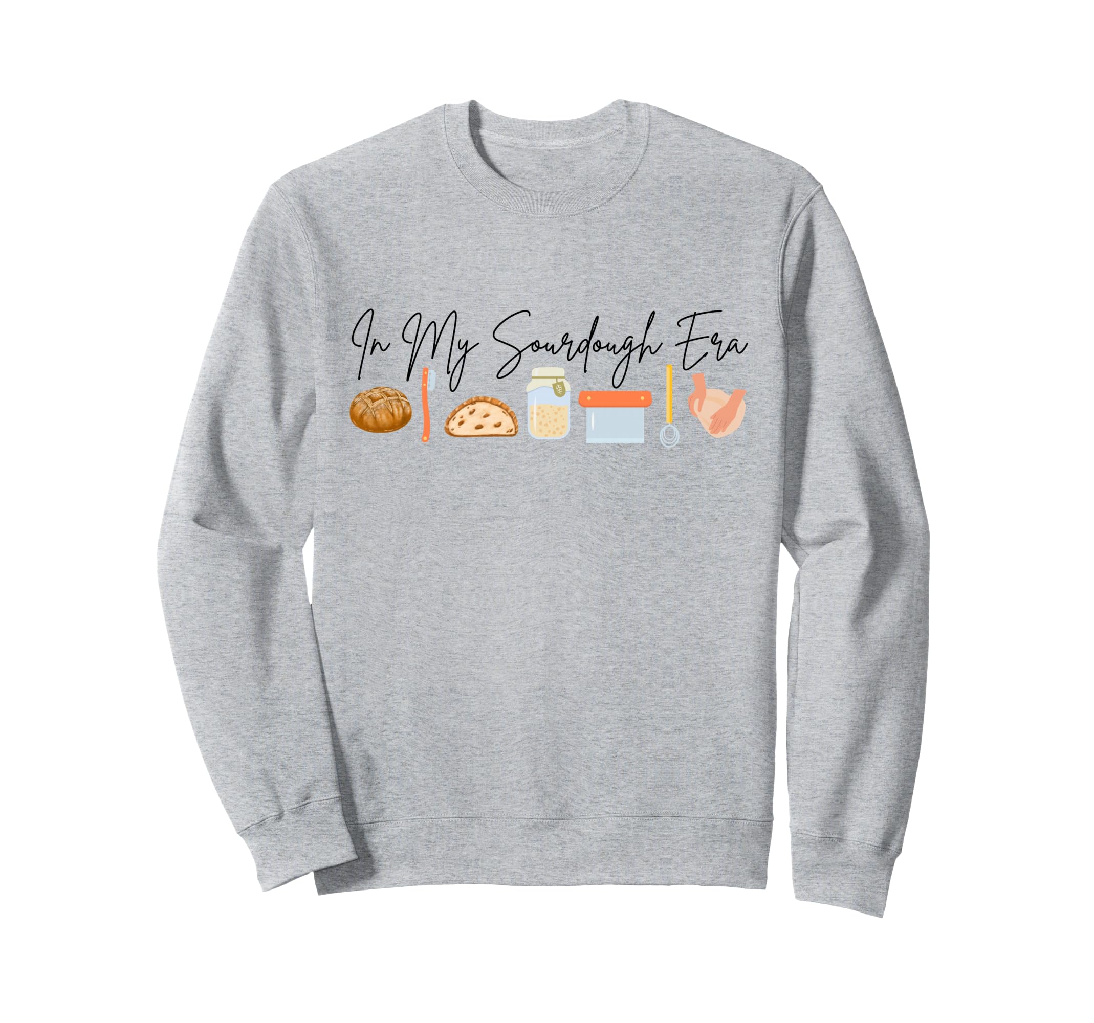 My Sourdough Era Sweatshirt - Fun Novelty Design for Adults - T-Shirt, Sweatshirt, Hoodie