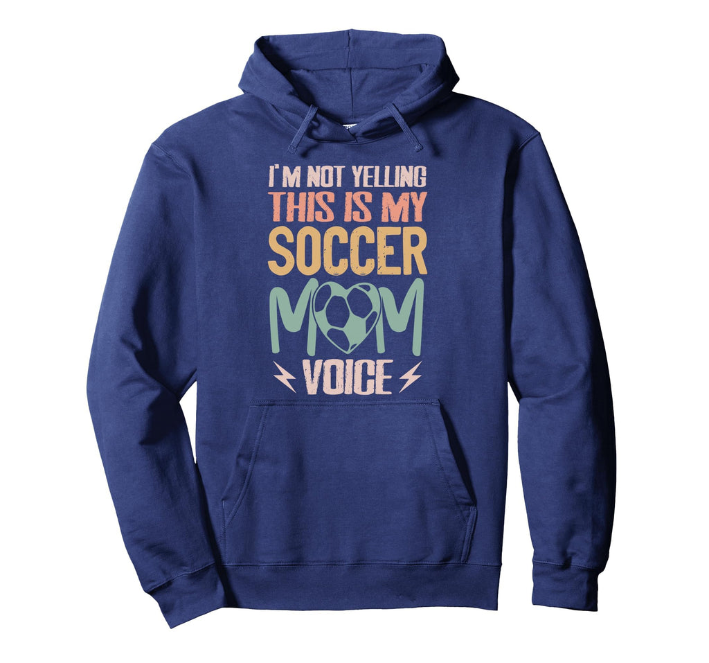 Im Not Yelling This Is My Soccer Mom Voice Hoodie - Graphic Print Unisex - T-Shirt, Sweatshirt, Hoodie