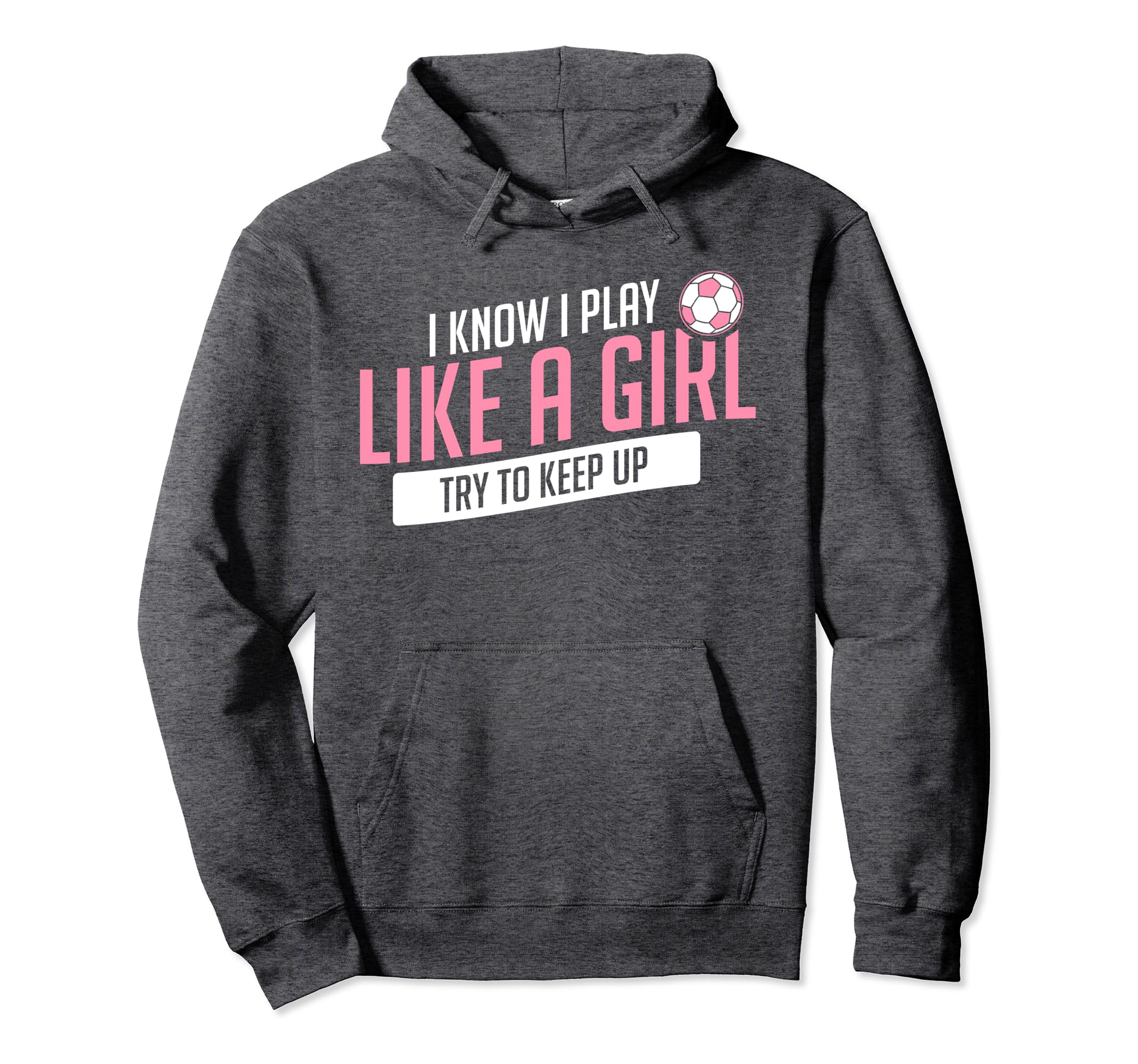 Soccer Playing Funny I Play Try To Hoodie - Fun Novelty Design Men Women - T-Shirt, Sweatshirt, Hoodie