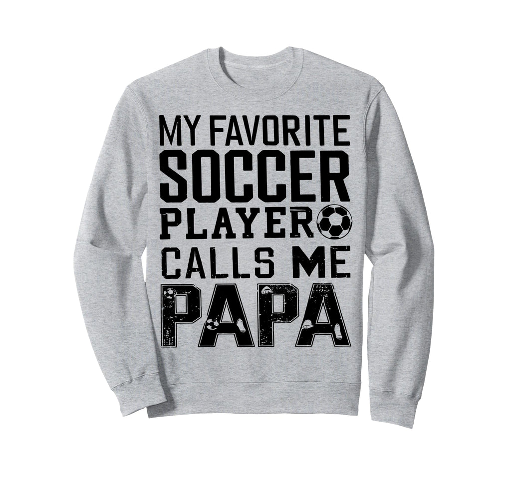 Grandpa Funny Soccer Papa Sweatshirt - Fun Novelty Design Men Women - T-Shirt, Sweatshirt, Hoodie
