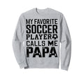 Grandpa Funny Soccer Papa Sweatshirt - Fun Novelty Design Men Women - T-Shirt, Sweatshirt, Hoodie