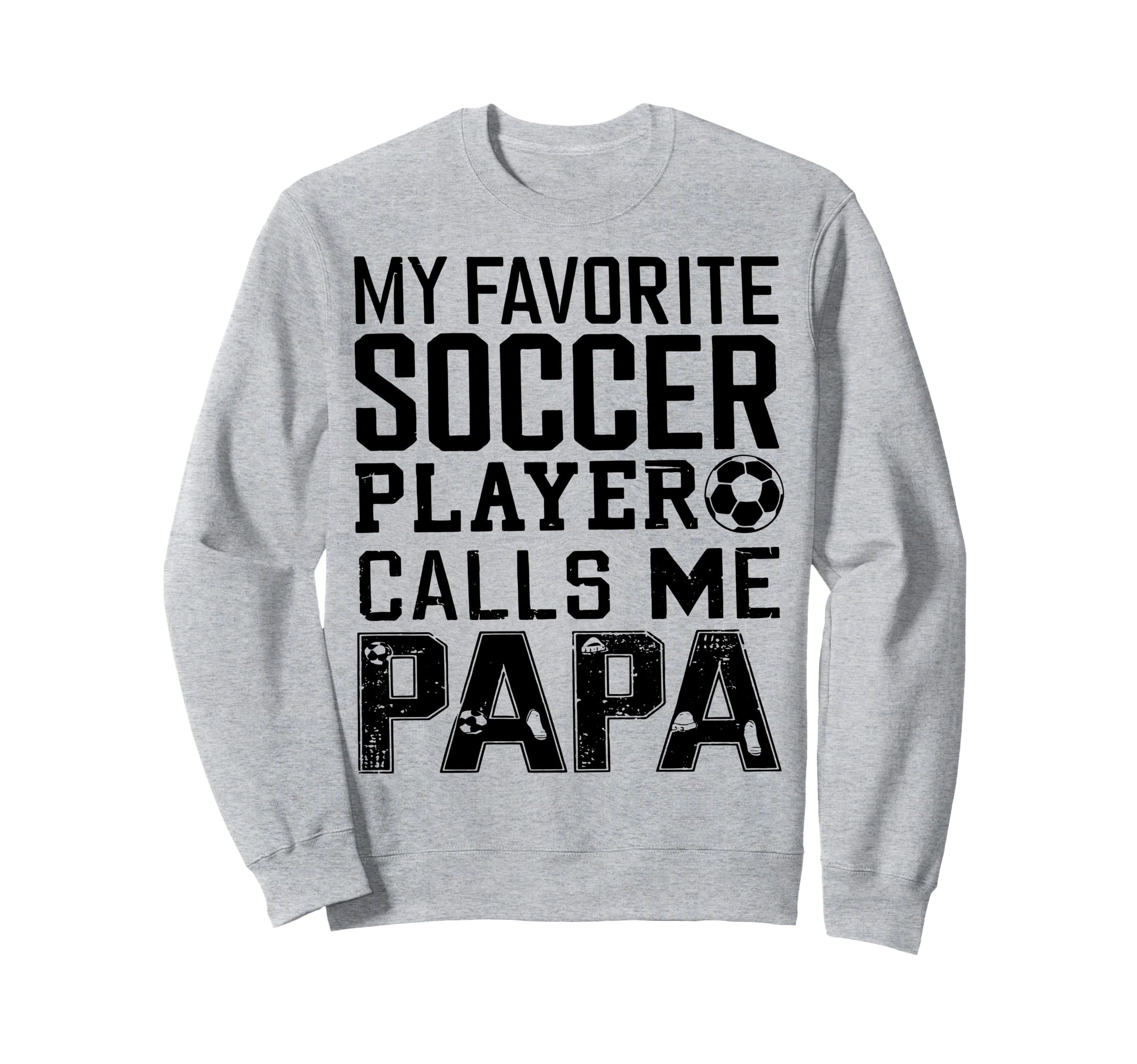 Grandpa Funny Soccer Papa Sweatshirt - Fun Novelty Design Men Women - T-Shirt, Sweatshirt, Hoodie