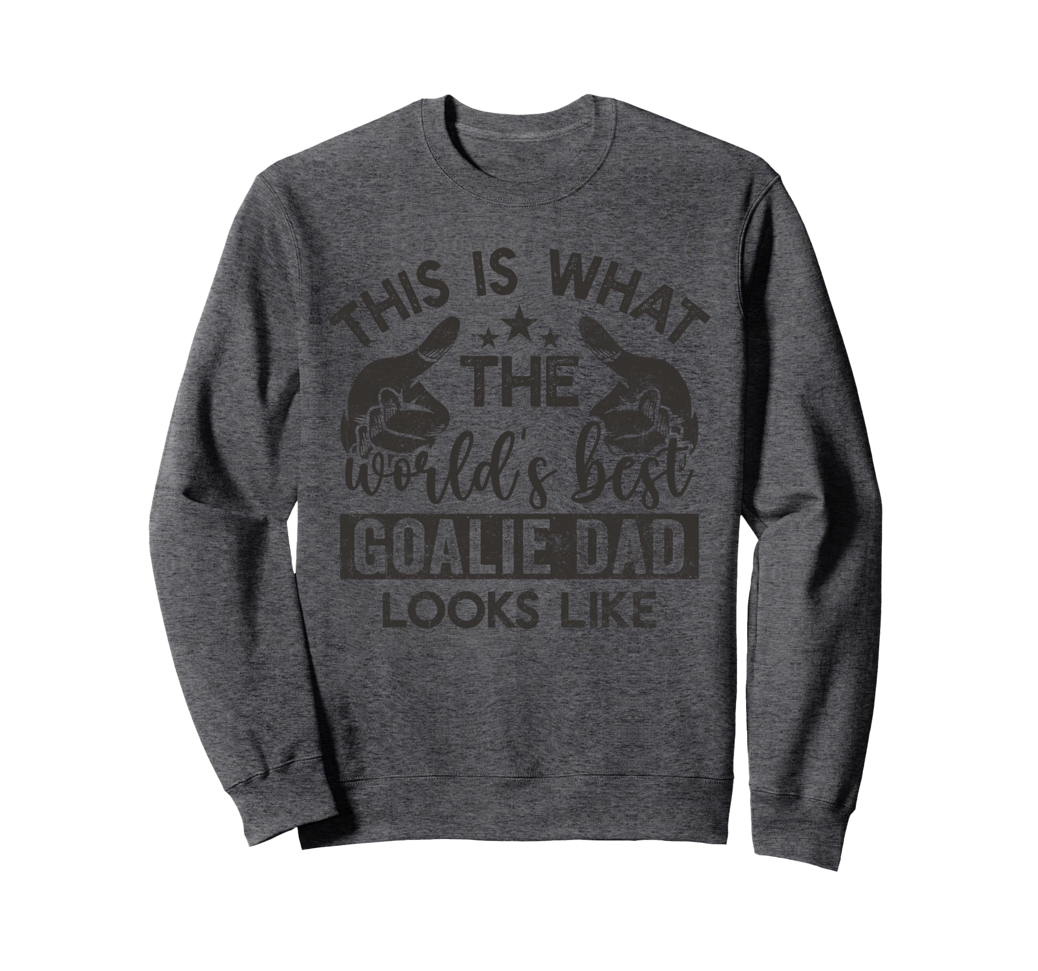 This Is What Worlds Best Goalie Sweatshirt - Streetwear Style for Adults - T-Shirt, Sweatshirt, Hoodie