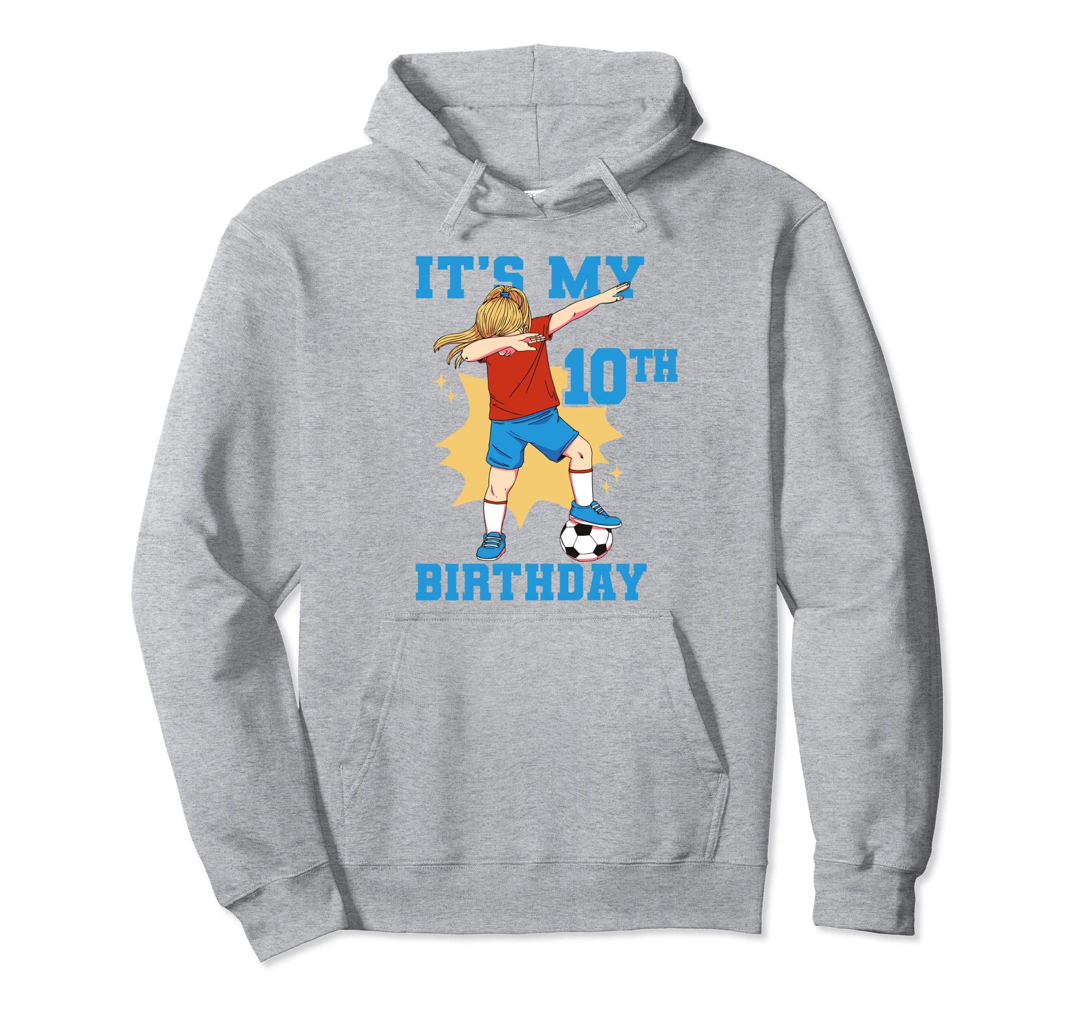 Its My 10Th Birthday Soccer Hoodie - Aesthetic Graphic for Adults - T-Shirt, Sweatshirt, Hoodie