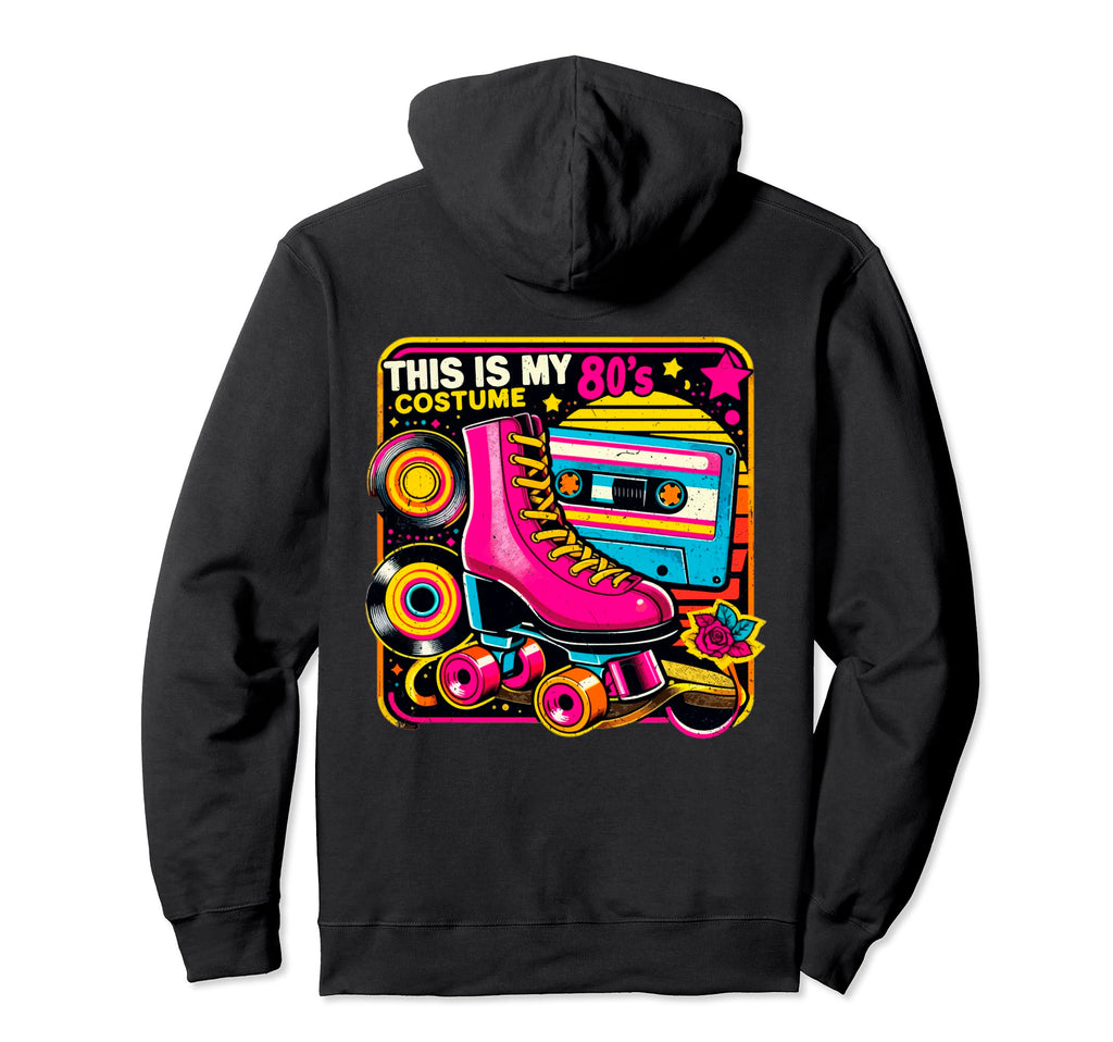 Roller Skates This Is My 80S Costume Hoodie - Fun Novelty Design Unisex - T-Shirt, Sweatshirt, Hoodie
