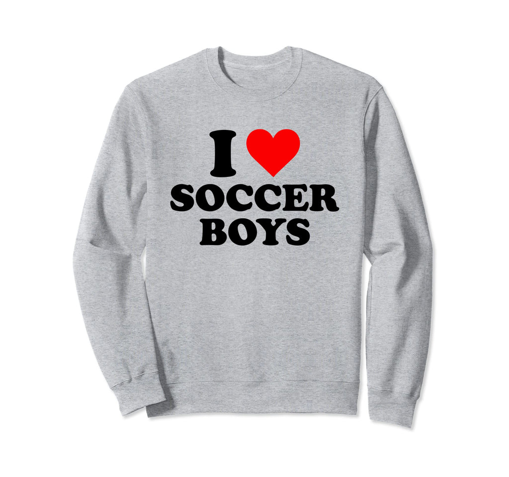 I Love Soccer Sweatshirt - Fun Novelty Design for Adults - T-Shirt, Sweatshirt, Hoodie
