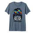 Mom Life Messy Bun Hair Autism T-Shirt - Casual Everyday Wear Unisex - T-Shirt, Sweatshirt, Hoodie