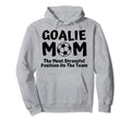 Soccer Goalie Keeper Mom Funny Hoodie - Fun Novelty Design Men Women - T-Shirt, Sweatshirt, Hoodie
