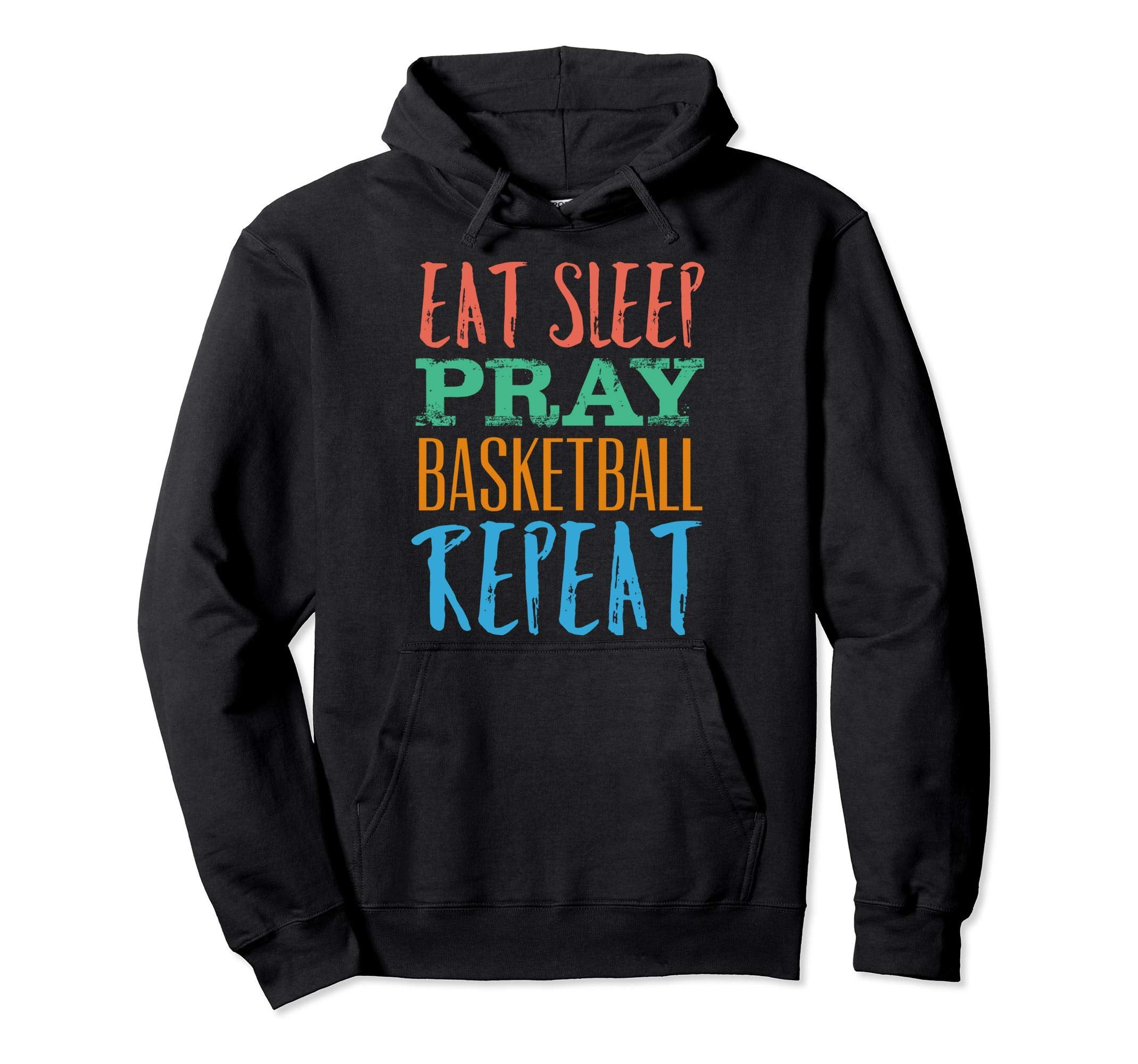 Eat Sleep Basketball Repeat Sport Hoodie - Fun Novelty Design Unisex - T-Shirt, Sweatshirt, Hoodie