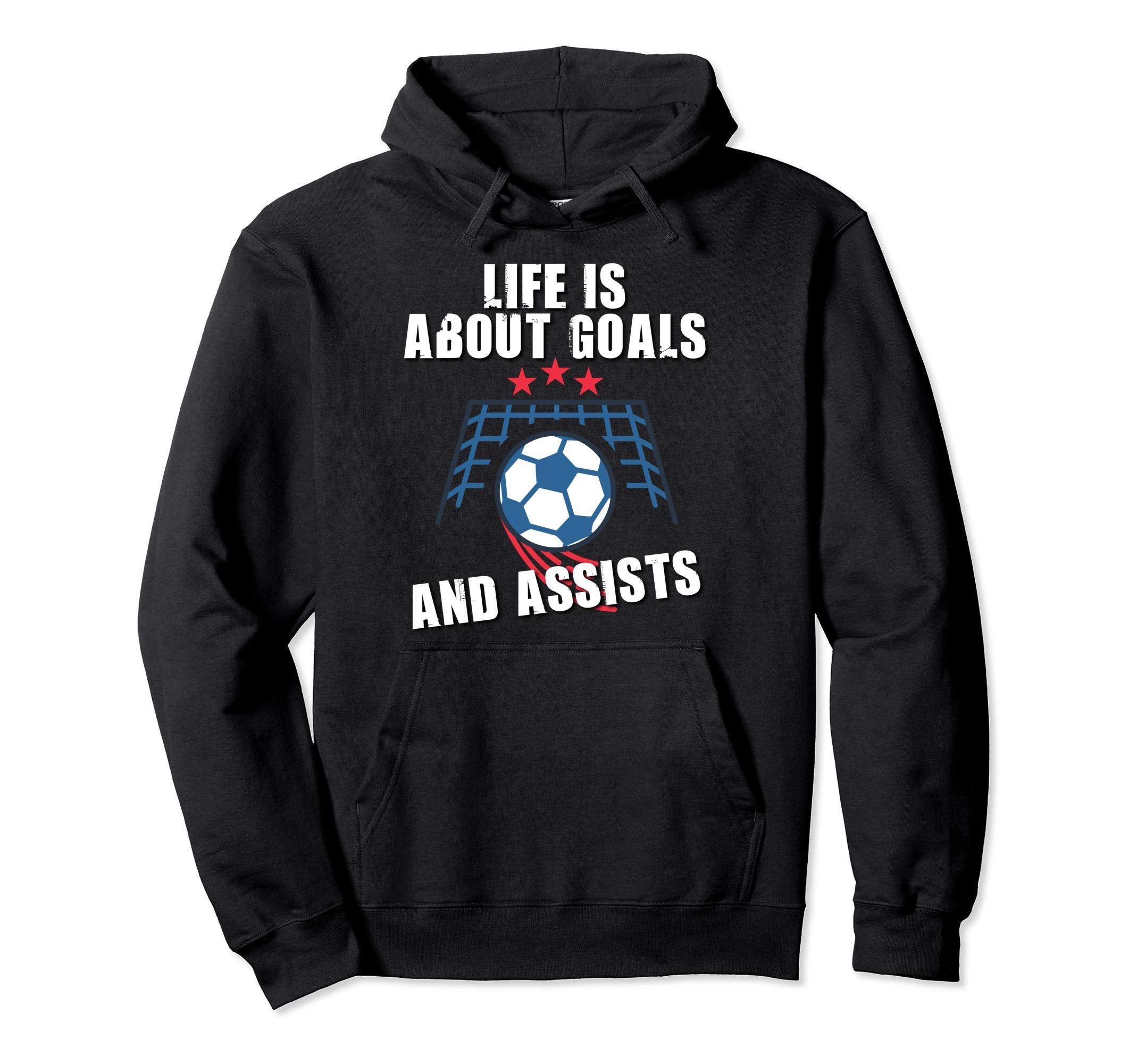 Soccer Life Is About Goals And Assists Hoodie - Novelty Apparel Men Women - T-Shirt, Sweatshirt, Hoodie
