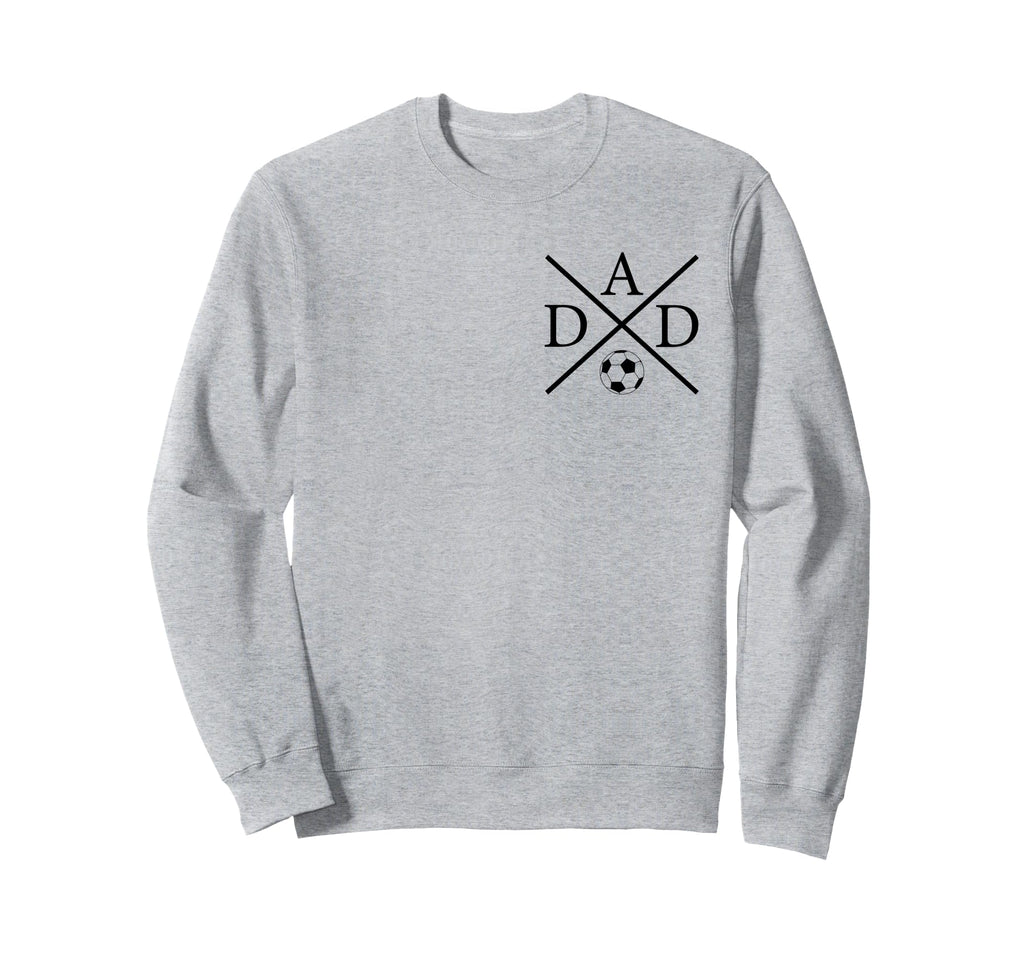 Soccer Dad Fathers Day Game Day Sweatshirt - Fun Novelty Design Men Women - T-Shirt, Sweatshirt, Hoodie