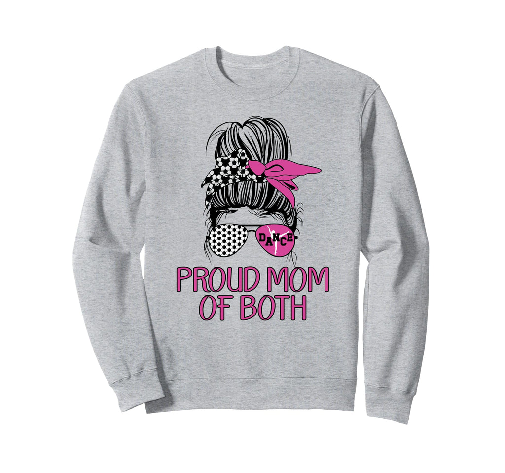 Mom Both Proud Soccer And Dance Sweatshirt - Custom Art Print Men Women - T-Shirt, Sweatshirt, Hoodie